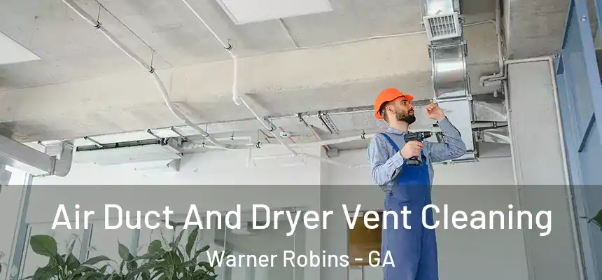  Air Duct And Dryer Vent Cleaning Warner Robins - GA