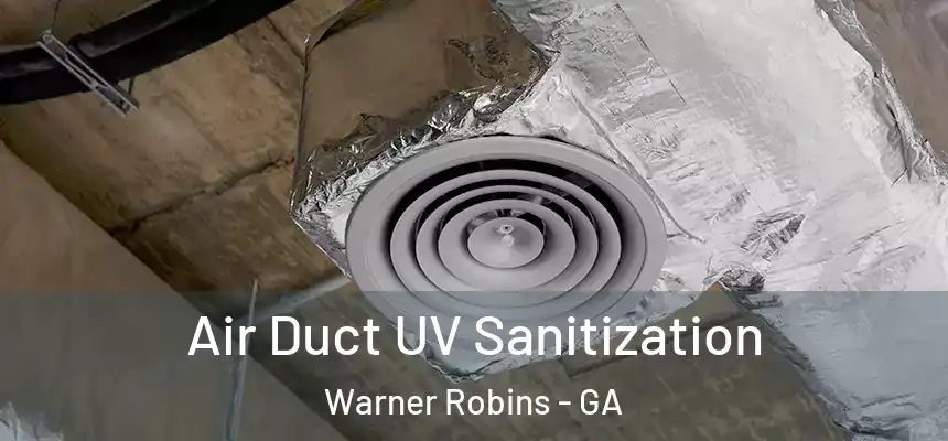  Air Duct UV Sanitization Warner Robins - GA
