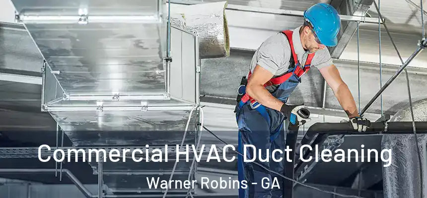  Commercial HVAC Duct Cleaning Warner Robins - GA