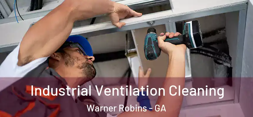  Industrial Ventilation Cleaning Warner Robins - GA