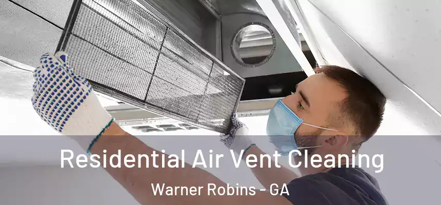  Residential Air Vent Cleaning Warner Robins - GA