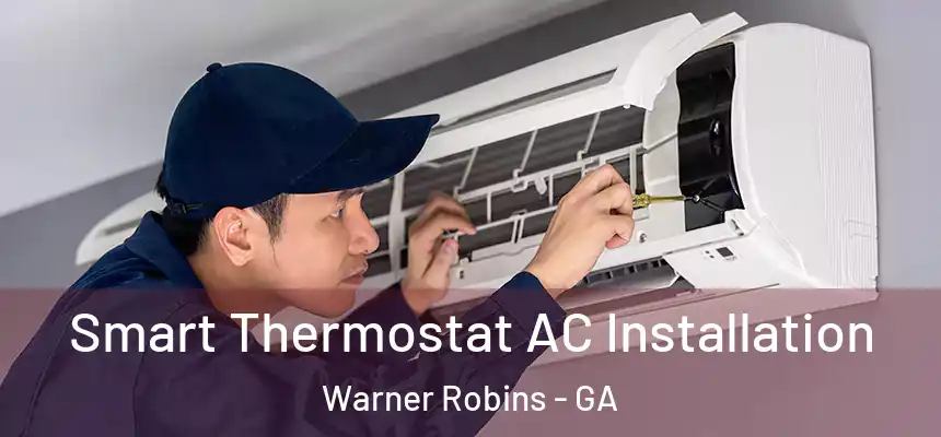  Smart Thermostat AC Installation Warner Robins - GA